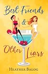 Best Friends & Other Liars