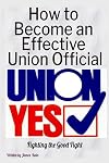 How to Become an Effective Union Official: 2nd Series