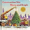 Construction Site: Merry and Bright: A Christmas Lift-the-Flap Book (Goodnight, Goodnight Construction Site)
