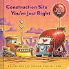 Construction Site: You’re Just Right: A Valentine Lift-the-Flap Book (Goodnight, Goodnight Construction Site)