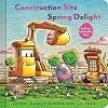 Construction Site: Spring Delight: An Easter Lift-the-Flap Book (Goodnight, Goodnight, Construc)