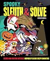 Sleuth & Solve: Spooky: Decode Mind-Twisting Mysteries Inspired by Classic Creepy Characters