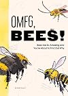 OMFG, BEES! Bees Are So Amazing and You're About to Find Out Why