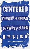 Centered: People and Ideas Diversifying Design