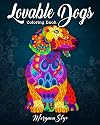 Lovable Dogs Coloring Book: An Adult Coloring Book Featuring Fun and Relaxing Dog Designs