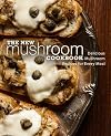 The New Mushroom Cookbook: Delicious Mushroom Recipes for Every Meal (2nd Edition)
