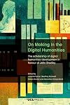 On Making in the Digital Humanities: The scholarship of digital humanities development in honour of John Bradley
