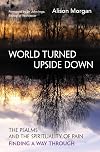 World Turned Upside Down: The Psalms and the spirituality of pain – finding a way through
