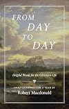 From Day to Day: Helpful Words for the Christian Life: Daily Readings for a Year