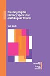 Creating Digital Literacy Spaces for Multilingual Writers (New Perspectives on Language and Education, 86)