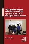 Understanding Success and Failure in Adult ESL: Superaciรณn vs Dropout of Adult English Learners in the US (New Perspectives on Language and Education, 106)