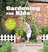 Gardening for Kids: 35 nature activities to sow, grow, and make