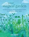 Your Magical Garden: Harness the power of the elements to create an enchanted outdoor space