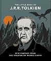 The Little Book of J.R.R. Tolkien: Wit and Wisdom from the creator of Middle Earth (The Little Books of Literature)