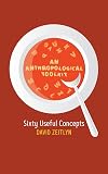 An Anthropological Toolkit: Sixty Useful Concepts
