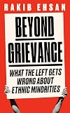 Beyond Grievance: What the Left Gets Wrong about Ethnic Minorities