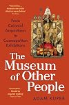 The Museum of Other People: From Colonial Acquisitions to Cosmopolitan Exhibitions