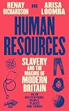 Human Resources: Slavery and the Making of Modern Britain β in 39 Institutions, People, Places and Things