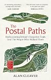 The Postal Paths: Rediscovering Britain’s Forgotten Trails And The People Who Walked Them