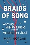 Braids of Song: Weaving Welsh Music into the American Soul