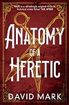 Anatomy of a Heretic