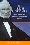 The Irish Coroner: Death, murder and politics in Co. Monaghan, 1846-78