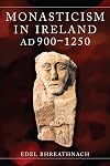 Monasticism in Ireland, AD 900-1250
