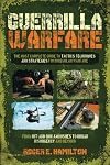 Guerrilla Warfare: The Most Complete Guide to Tactics, Techniques, and Strategies for Irregular Warfare, from Hit-and-Run Ambushes to Urban Insurgency and Beyond