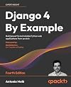 Django 4 By Example: Build powerful and reliable Python web applications from scratch, 4th Edition