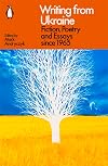Writing from Ukraine: Fiction, Poetry and Essays since 1965