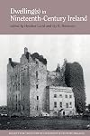 Dwelling(s) in Nineteenth-Century Ireland (Society for the Study of Nineteenth Century Ireland, 9)