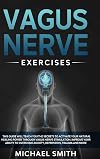 Vagus Nerve Exercises: This Guide Will Teach You the Secrets to Activate Your Natural Healing Power Through Vagus Nerve Stimulation. Improve Your ... Overcome Anxiety, Depression, Trauma and More