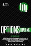 Options Trading Crash Course: Master the Options Game with this Effective Guide to Investing. Dominate Advanced Strategies, Make Money, Create ... Passive Income and Get Your Financial Freedom