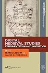 Digital Medieval Studies―Experimentation and Innovation (Collection Development, Cultural Heritage, and Digital Humanities)