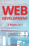 Web Development: 3 Books in 1 - Web development for Beginners in HTML, Web design with CSS, Javascript basics for Beginners