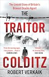 The Traitor of Colditz: The Untold Story of Britain's Bravest Double Agent THE SUNDAY TIMES BESTSELLER