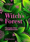 Kew: The Witch's Forest: Trees in magic, folklore and traditional remedies (Kew Royal Botanic Gardens)