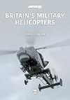 Britain's Military Helicopters (Modern Military Aircraft Series)