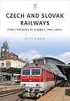 Czech and Slovak Railways: Three Decades of Change, 1990–2020s
