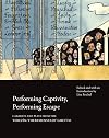 Performing Captivity, Performing Escape: Cabarets and Plays from the Terezín/Theresienstadt Ghetto (In Performance)