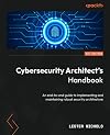 Cybersecurity Architect's Handbook: An end-to-end guide to implementing and maintaining robust security architecture