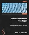 Data Governance Handbook: A practical approach to building trust in data