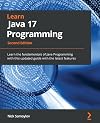 Learn Java 17 Programming: Learn the fundamentals of Java Programming with this updated guide with the latest features, 2nd Edition