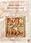 Matriarchy in Bronze Age Crete: A Perspective from Archaeomythology and Modern Matriarchal Studies
