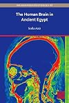 The Human Brain in Ancient Egypt: A Medical and Historical Re-Evaluation of Its Function and Importance