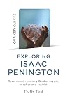 Exploring Isaac Penington: Seventeenth-century Quaker Mystic, teacher and activist