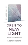 Quaker Quicks: Open to New Light: Quakers and Other Faiths
