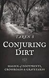 Conjuring Dirt: Magick of Footprints, Crossroads & Graveyards
