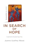 In Search of Hope: A Personal Quaker Journey (Quaker Quicks)