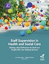 Staff Supervision in Health and Social Care: Making a Real Difference for Staff and People Who Use Helping Services, 4th Edition
